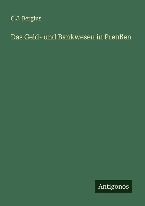 C. J. Bergius: Das Geld- und Bankwesen in Preußen, Buch