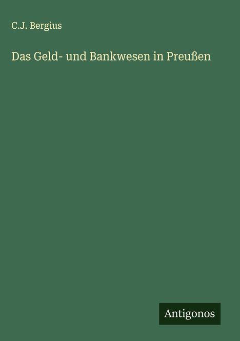 C. J. Bergius: Das Geld- und Bankwesen in Preußen, Buch