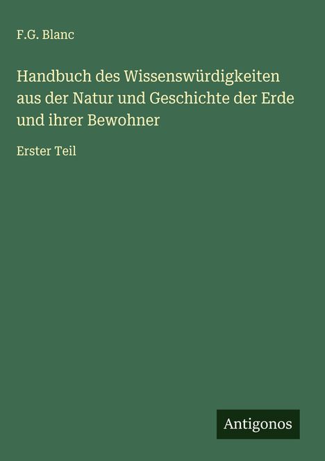 F. G. Blanc: Handbuch des Wissenswürdigkeiten aus der Natur und Geschichte der Erde und ihrer Bewohner, Buch