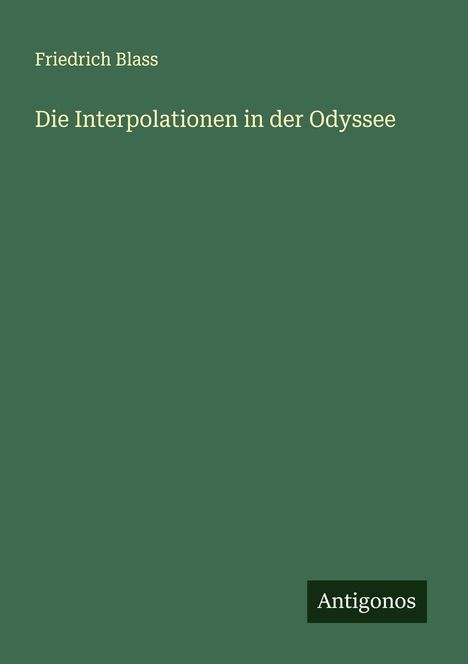 Friedrich Blass: Die Interpolationen in der Odyssee, Buch