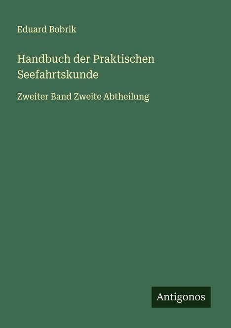Eduard Bobrik: Handbuch der Praktischen Seefahrtskunde, Buch