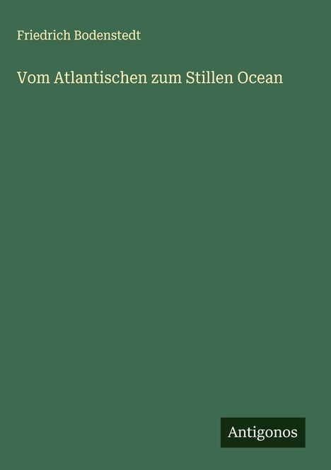 Friedrich Bodenstedt: Vom Atlantischen zum Stillen Ocean, Buch