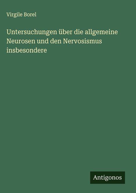 Virgile Borel: Untersuchungen über die allgemeine Neurosen und den Nervosismus insbesondere, Buch