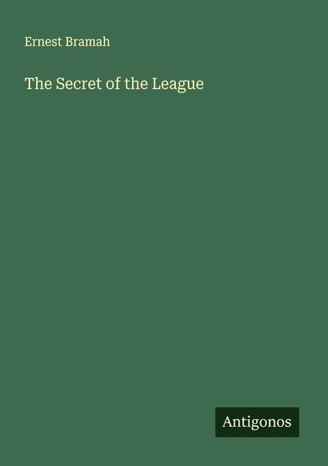 Ernest Bramah: The Secret of the League, Buch