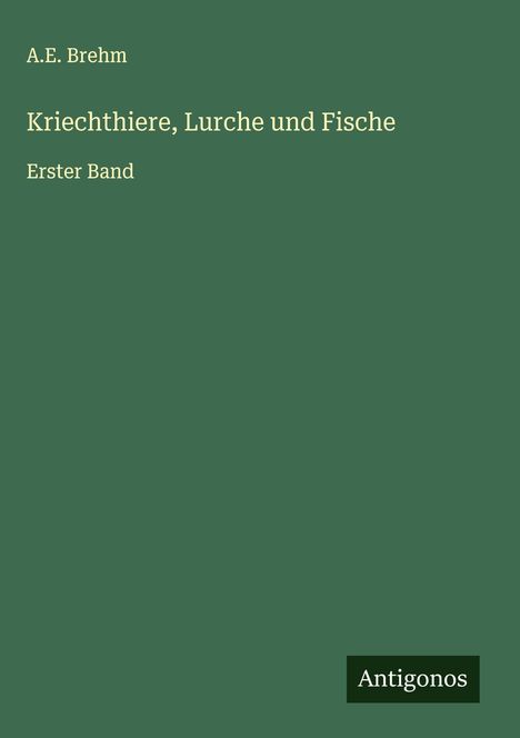 A. E. Brehm: Kriechthiere, Lurche und Fische, Buch