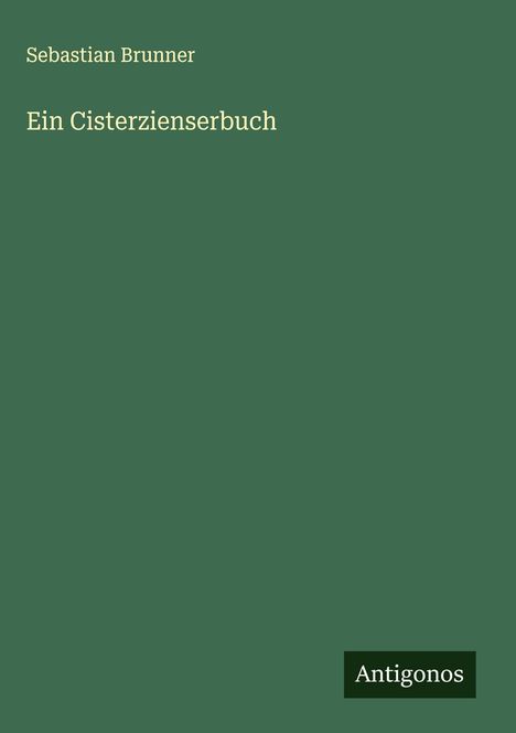 Sebastian Brunner: Ein Cisterzienserbuch, Buch