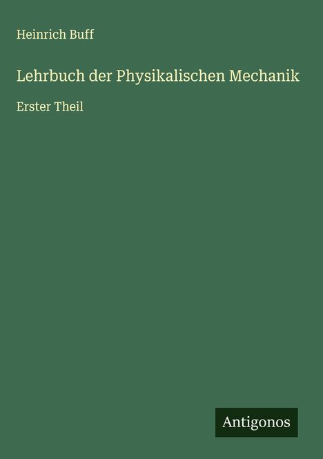 Heinrich Buff: Lehrbuch der Physikalischen Mechanik, Buch