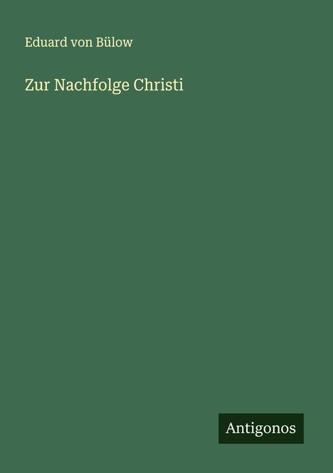 Eduard von Bülow: Zur Nachfolge Christi, Buch