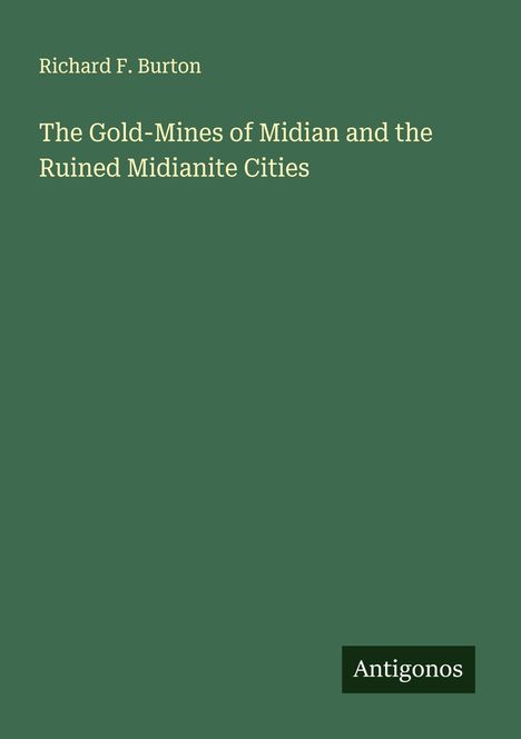 Richard F. Burton: The Gold-Mines of Midian and the Ruined Midianite Cities, Buch