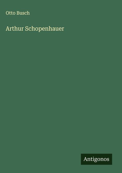 Otto Busch: Arthur Schopenhauer, Buch