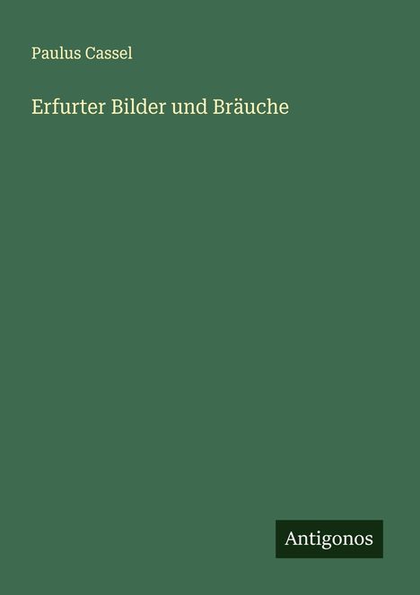Paulus Cassel: Erfurter Bilder und Bräuche, Buch