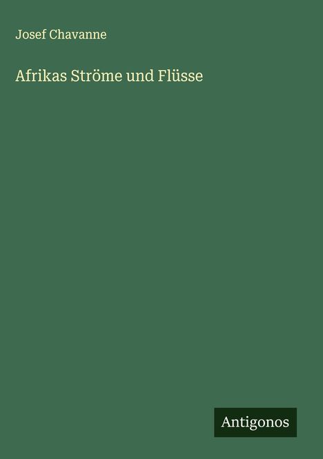 Josef Chavanne: Afrikas Ströme und Flüsse, Buch