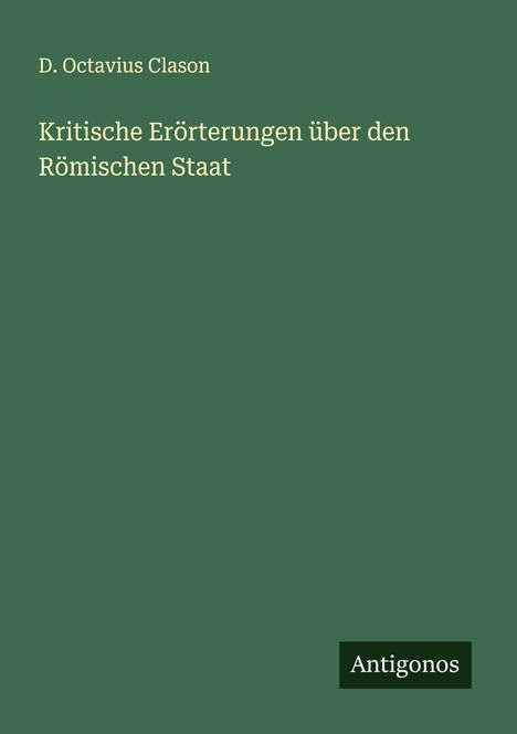 D. Octavius Clason: Kritische Erörterungen über den Römischen Staat, Buch