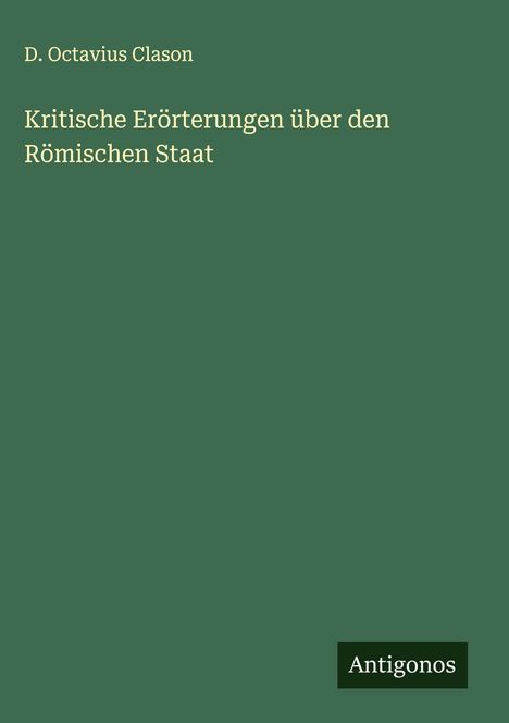 D. Octavius Clason: Kritische Erörterungen über den Römischen Staat, Buch