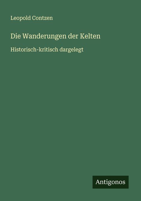 Leopold Contzen: Die Wanderungen der Kelten, Buch