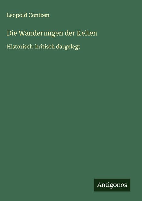 Leopold Contzen: Die Wanderungen der Kelten, Buch