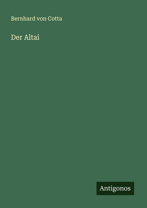 Bernhard Von Cotta: Der Altai, Buch