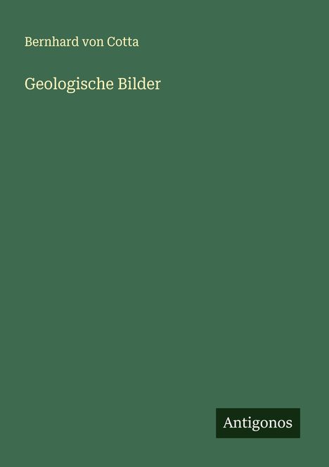 Bernhard Von Cotta: Geologische Bilder, Buch