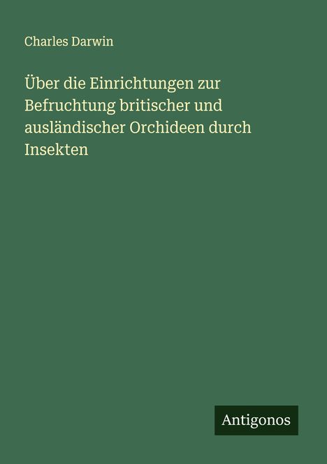 Charles Darwin: Über die Einrichtungen zur Befruchtung britischer und ausländischer Orchideen durch Insekten, Buch