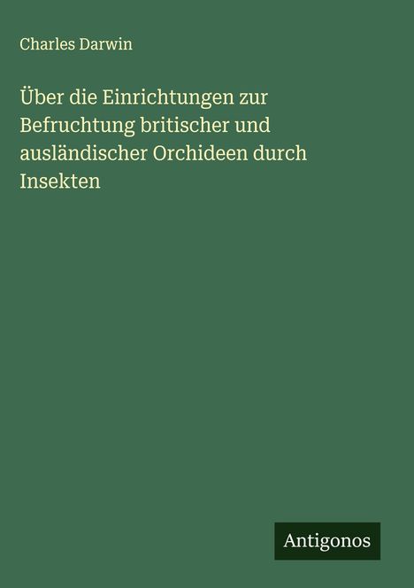 Charles Darwin: Über die Einrichtungen zur Befruchtung britischer und ausländischer Orchideen durch Insekten, Buch