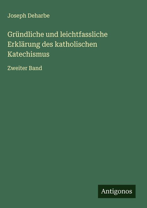 Joseph Deharbe: Gründliche und leichtfassliche Erklärung des katholischen Katechismus, Buch