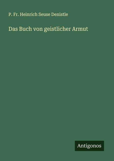 P. Fr. Heinrich Seuse Denistle: Das Buch von geistlicher Armut, Buch