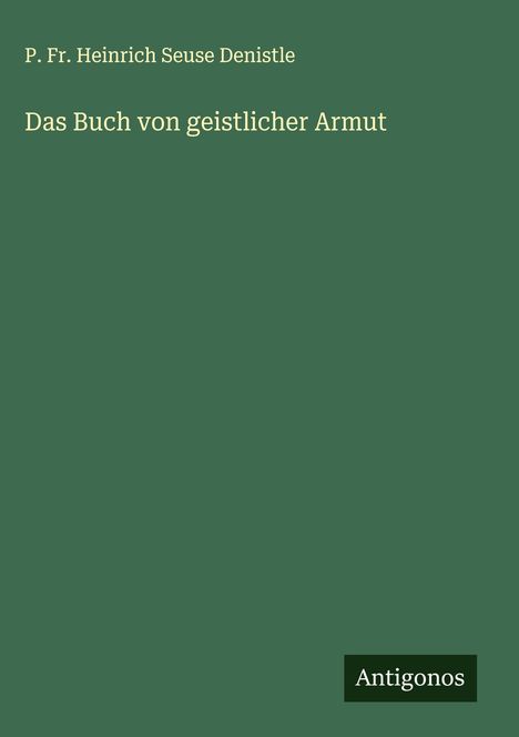 P. Fr. Heinrich Seuse Denistle: Das Buch von geistlicher Armut, Buch