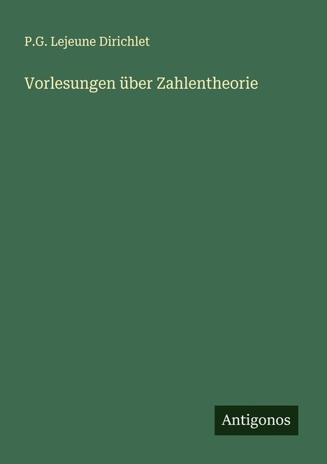 P. G. Lejeune Dirichlet: Vorlesungen über Zahlentheorie, Buch
