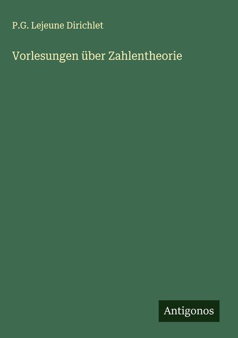 P. G. Lejeune Dirichlet: Vorlesungen über Zahlentheorie, Buch