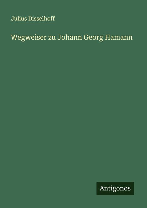 Julius Disselhoff: Wegweiser zu Johann Georg Hamann, Buch