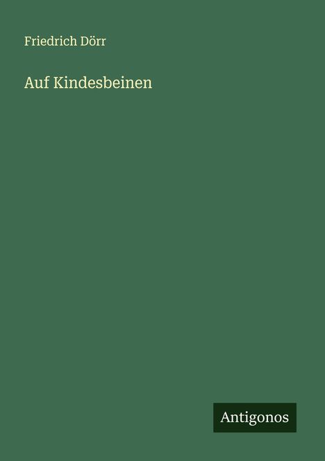 Friedrich Dörr: Auf Kindesbeinen, Buch
