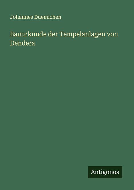 Johannes Duemichen: Bauurkunde der Tempelanlagen von Dendera, Buch