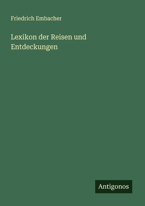 Friedrich Embacher: Lexikon der Reisen und Entdeckungen, Buch
