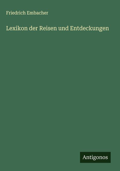 Friedrich Embacher: Lexikon der Reisen und Entdeckungen, Buch
