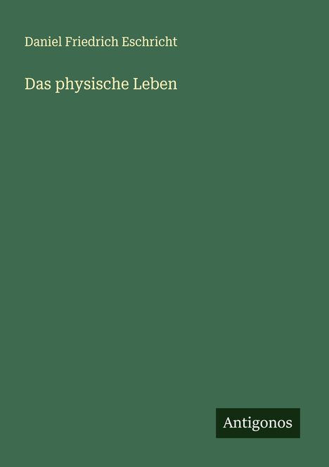Daniel Friedrich Eschricht: Das physische Leben, Buch