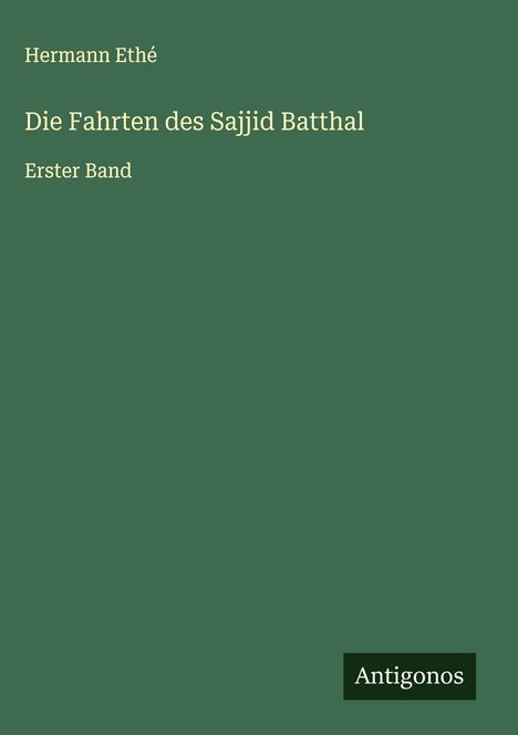 Hermann Ethé: Die Fahrten des Sajjid Batthal, Buch