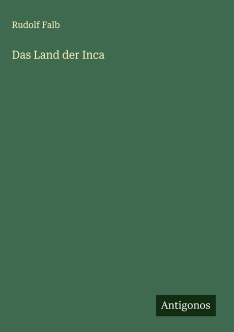 Rudolf Falb: Das Land der Inca, Buch