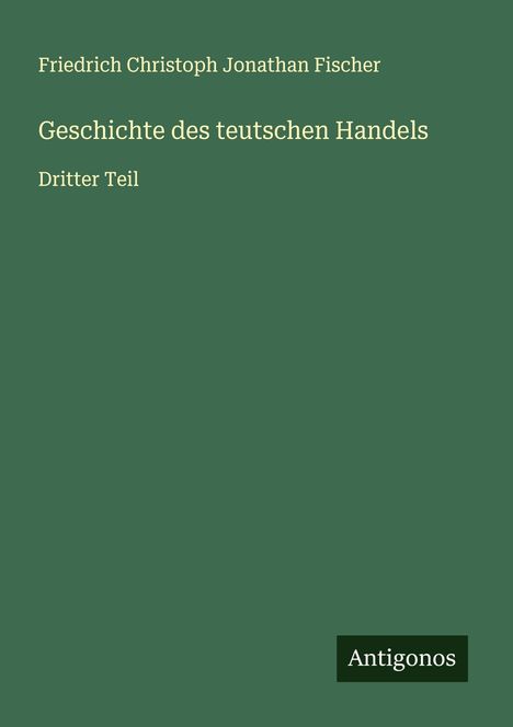Friedrich Christoph Jonathan Fischer: Geschichte des teutschen Handels, Buch