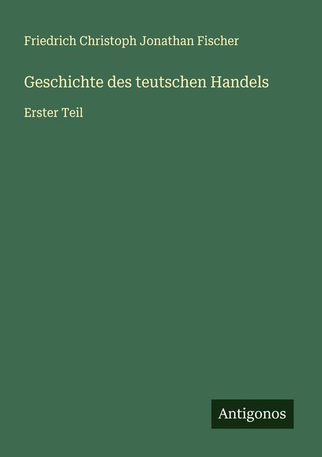 Friedrich Christoph Jonathan Fischer: Geschichte des teutschen Handels, Buch