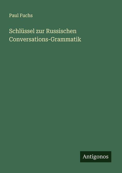 Paul Fuchs: Schlüssel zur Russischen Conversations-Grammatik, Buch