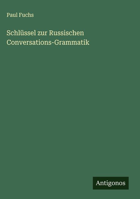 Paul Fuchs: Schlüssel zur Russischen Conversations-Grammatik, Buch