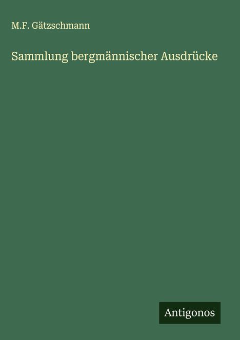 M. F. Gätzschmann: Sammlung bergmännischer Ausdrücke, Buch