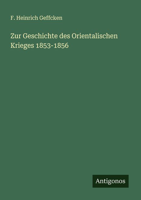F. Heinrich Geffcken: Zur Geschichte des Orientalischen Krieges 1853-1856, Buch