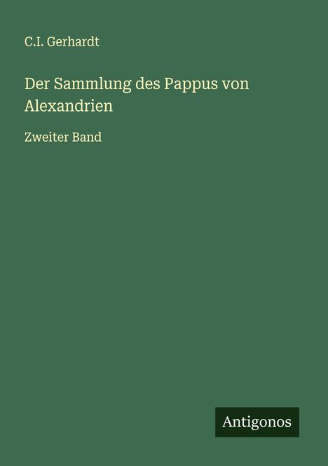 C. I. Gerhardt: Der Sammlung des Pappus von Alexandrien, Buch