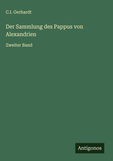 C. I. Gerhardt: Der Sammlung des Pappus von Alexandrien, Buch