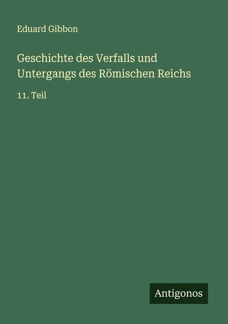 Eduard Gibbon: Geschichte des Verfalls und Untergangs des Römischen Reichs, Buch