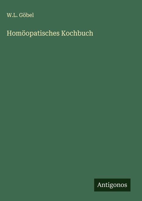 W. L. Göbel: Homöopatisches Kochbuch, Buch