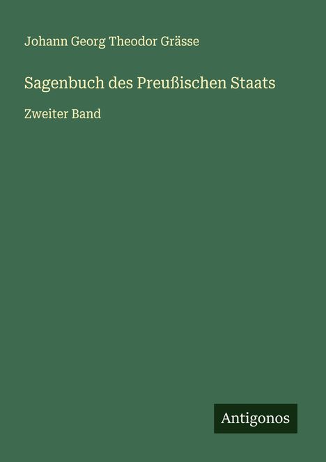 Johann Georg Theodor Grässe: Sagenbuch des Preußischen Staats, Buch