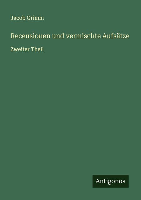 Jacob Grimm: Recensionen und vermischte Aufsätze, Buch