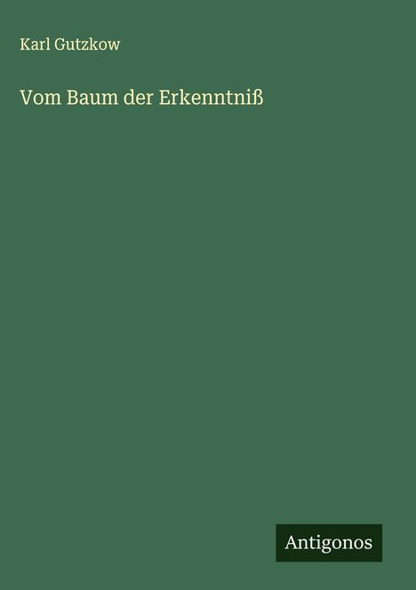 Karl Gutzkow: Vom Baum der Erkenntniß, Buch
